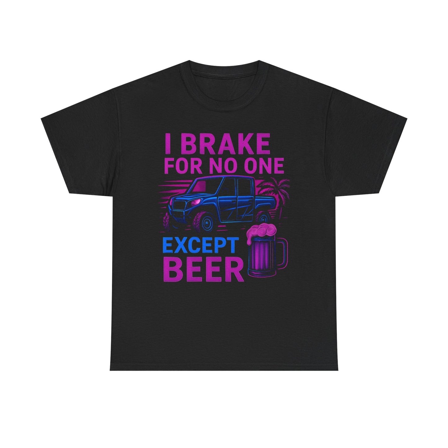 I Brake for No One Except Beer UTV Shirt | Gildan Heavy Cotton Tee