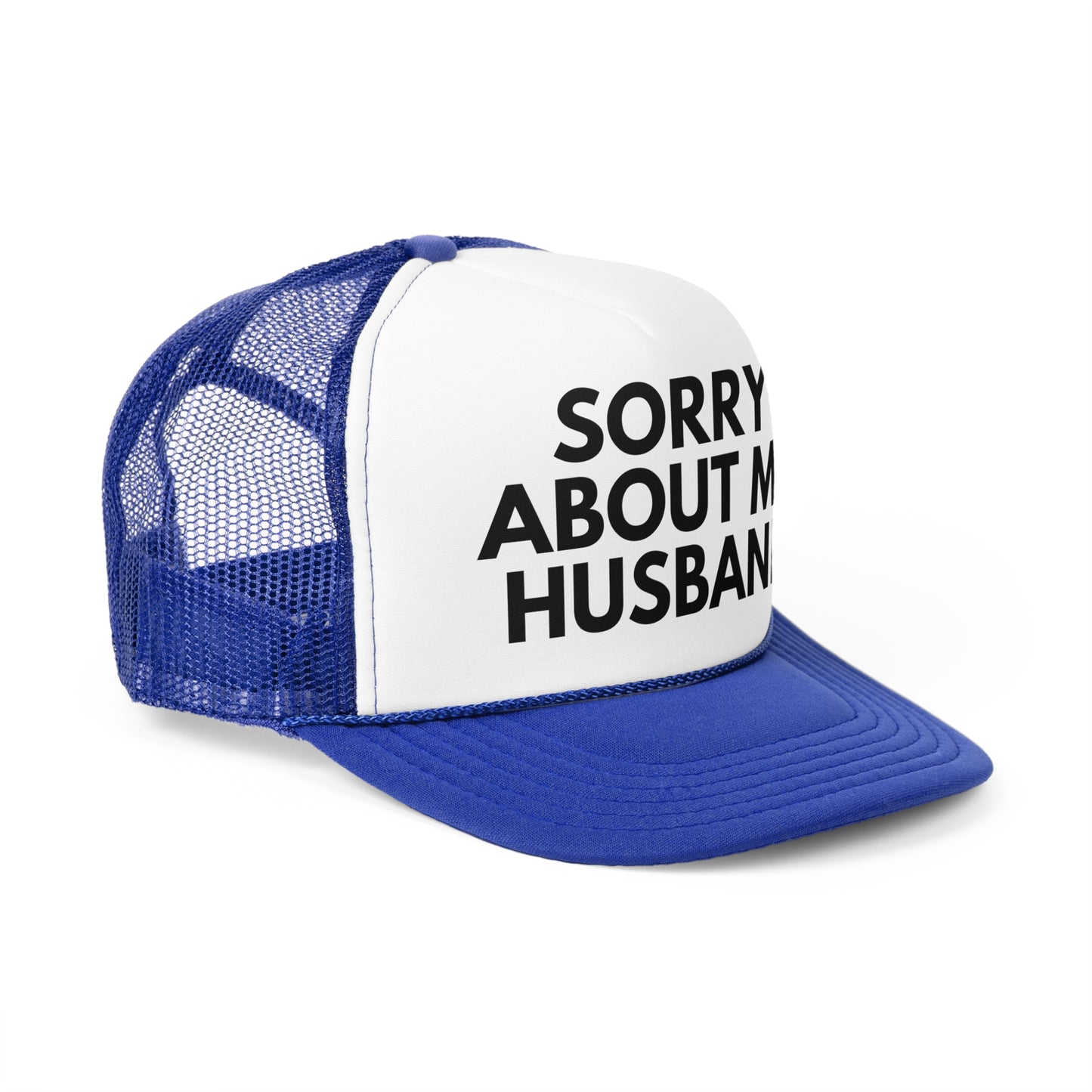 Sorry About My Husband Trucker Hat | Funny Trucker Cap with Adjustable Snapback