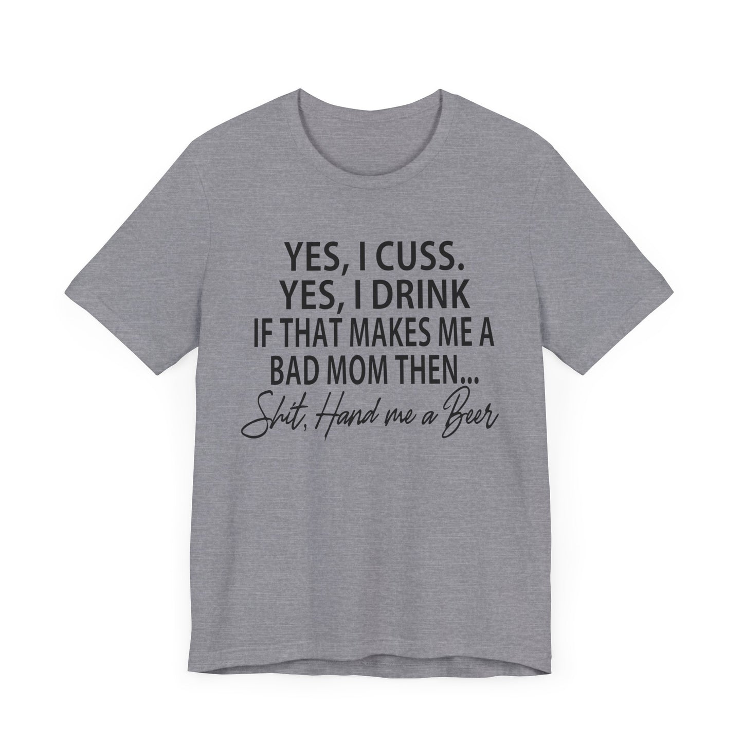 Funny Mom Shirt | Yes I Cuss Yes I Drink Shirt | Bad Mom Club Tee | Beer Lover Mom Shirt | Sassy Mom Life T-Shirt | Unisex Bella Canvas Tee