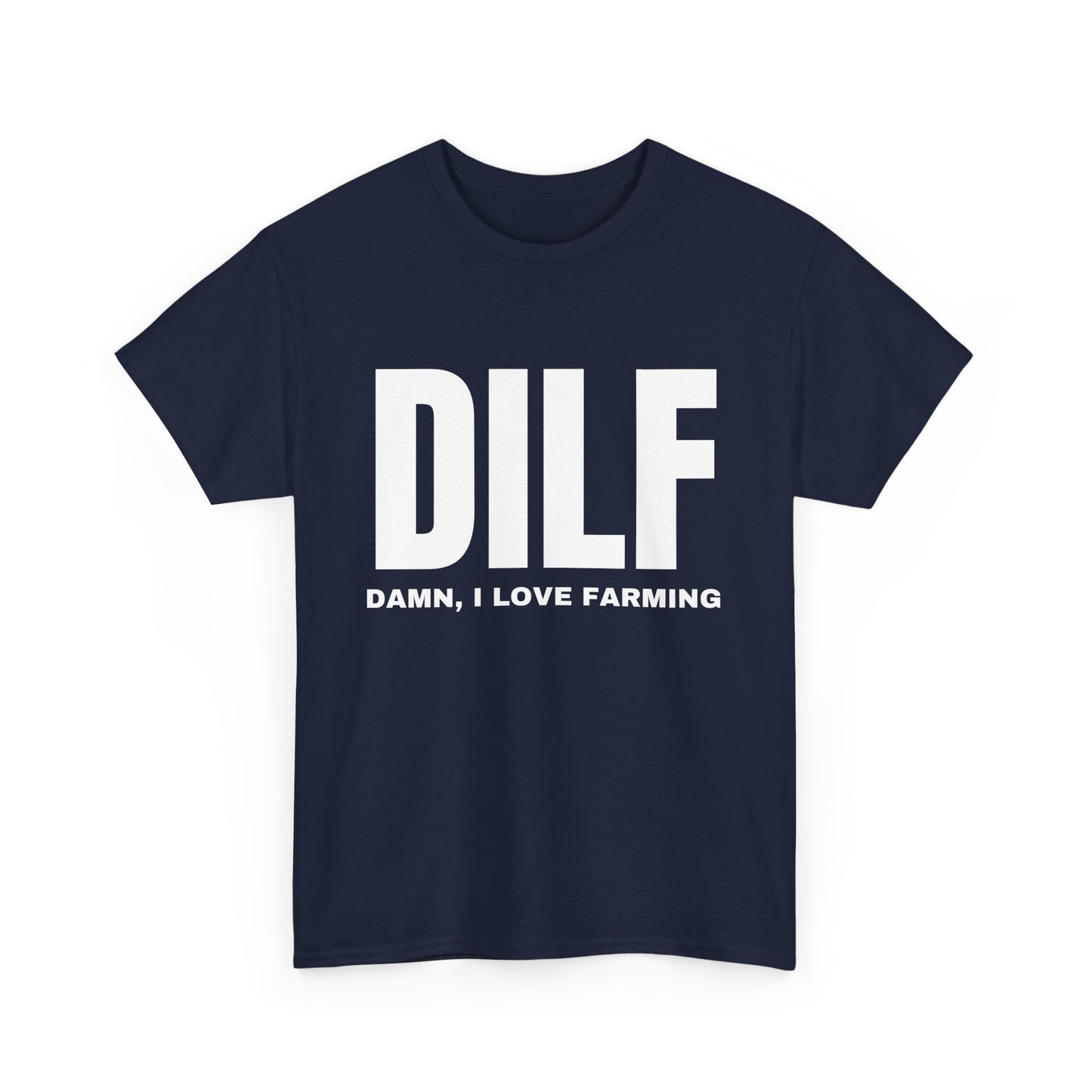 DILF - Damn, I Love Farming - Gildan Shirt
