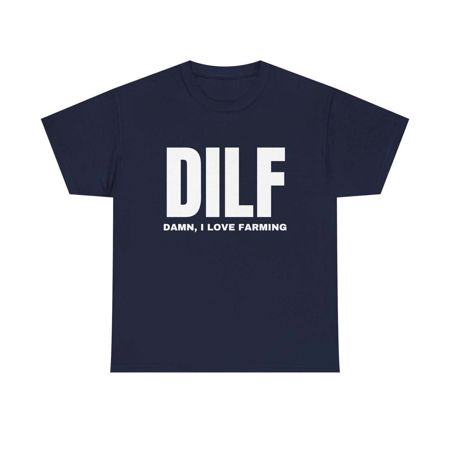 DILF - Damn, I Love Farming - Gildan Shirt