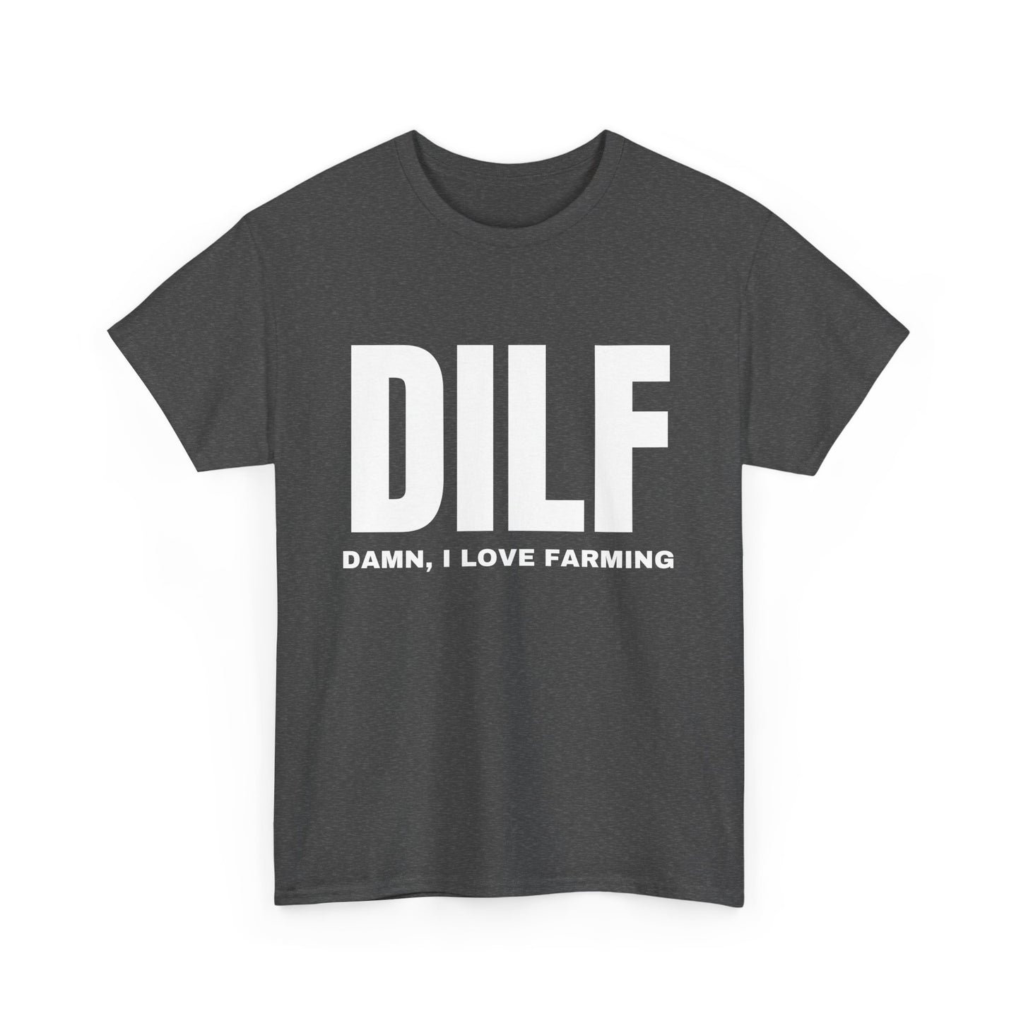 DILF - Damn, I Love Farming - Gildan Shirt