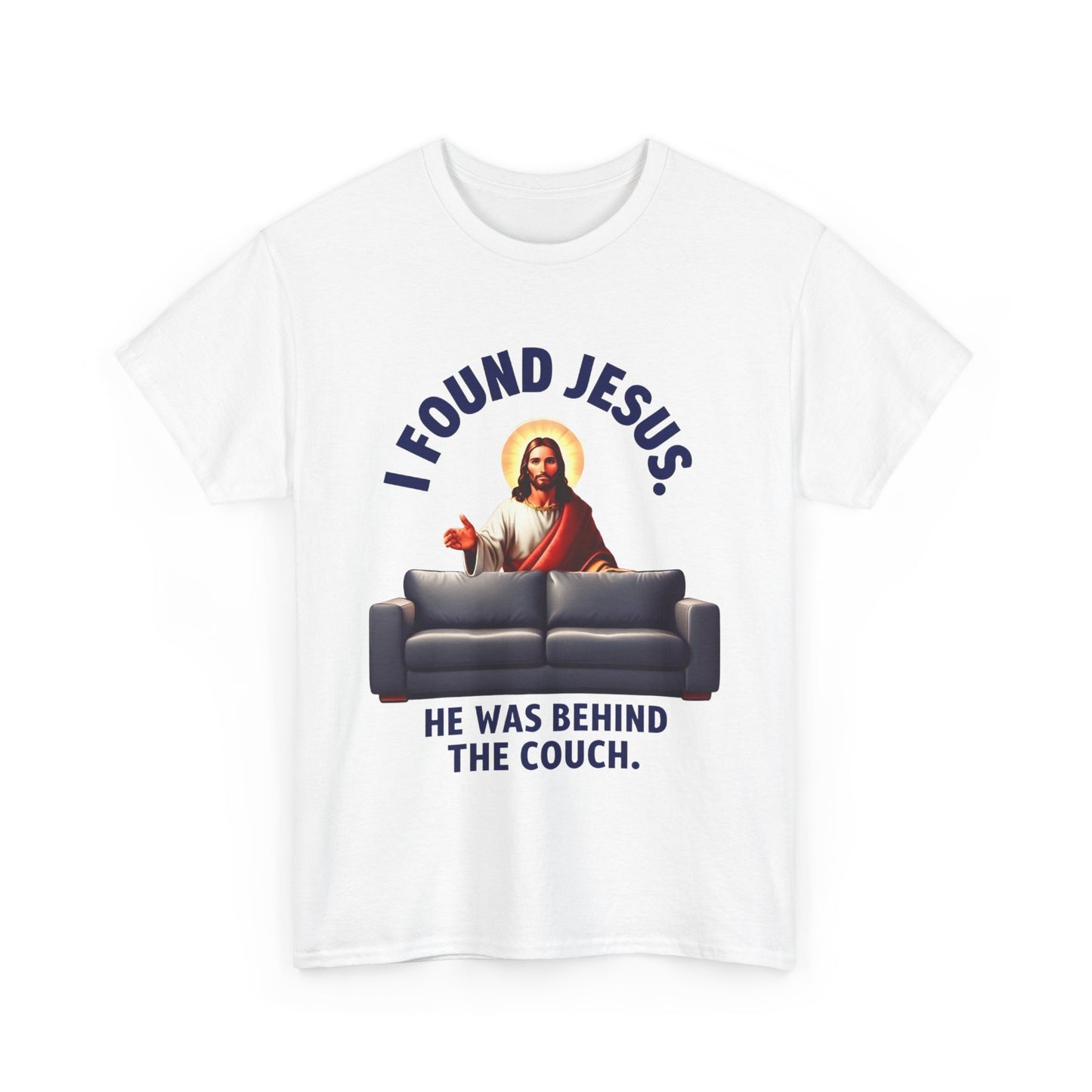 I Found Jesus Behind the Couch - Unisex Heavy Cotton Tee
