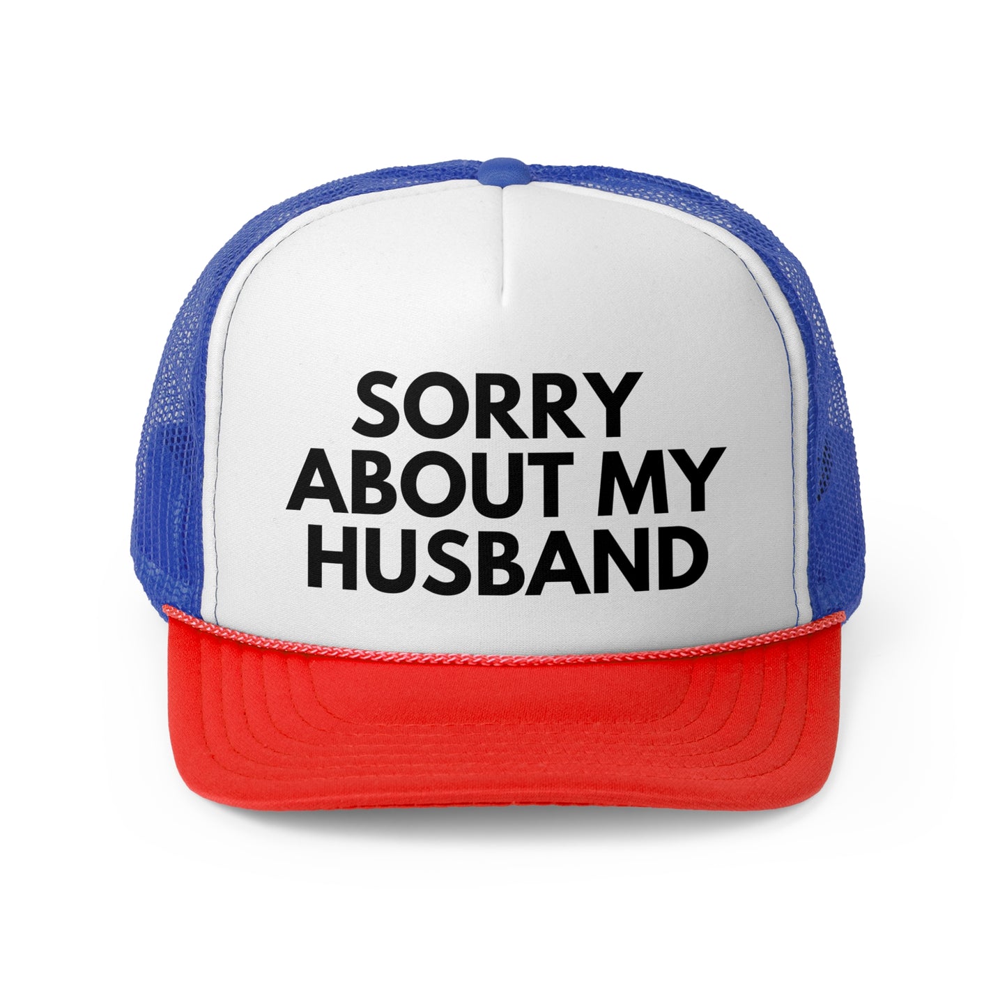 Sorry About My Husband Trucker Hat | Funny Trucker Cap with Adjustable Snapback