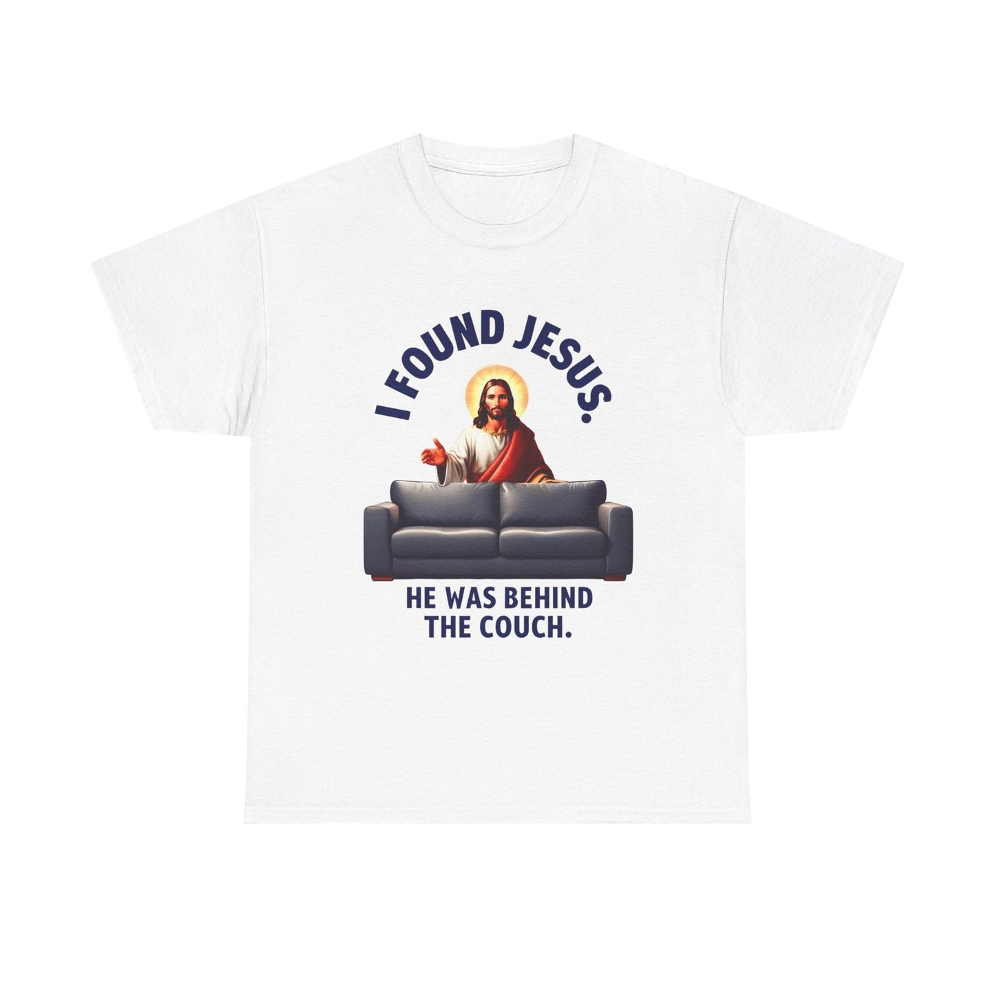 I Found Jesus Behind the Couch - Unisex Heavy Cotton Tee