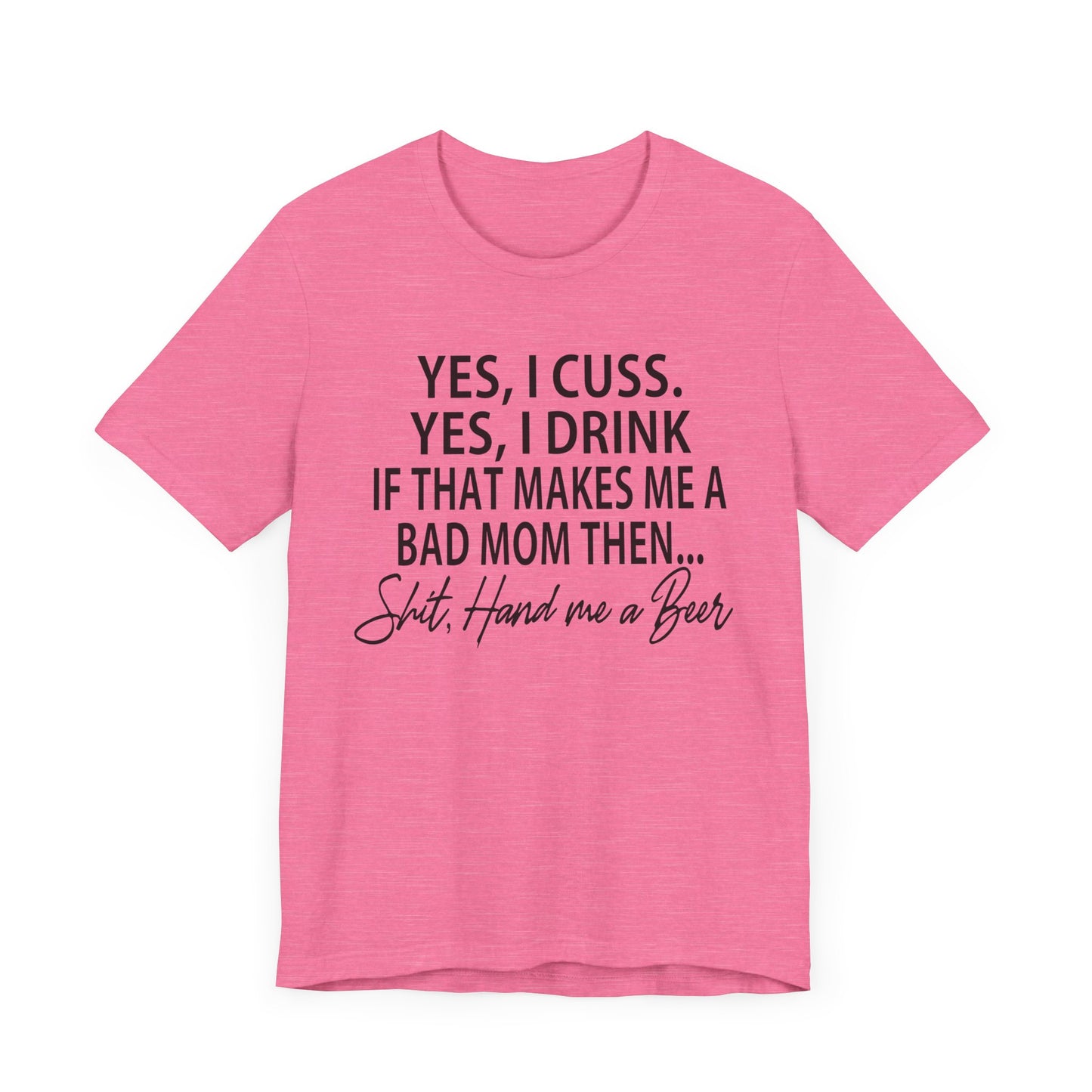 Funny Mom Shirt | Yes I Cuss Yes I Drink Shirt | Bad Mom Club Tee | Beer Lover Mom Shirt | Sassy Mom Life T-Shirt | Unisex Bella Canvas Tee