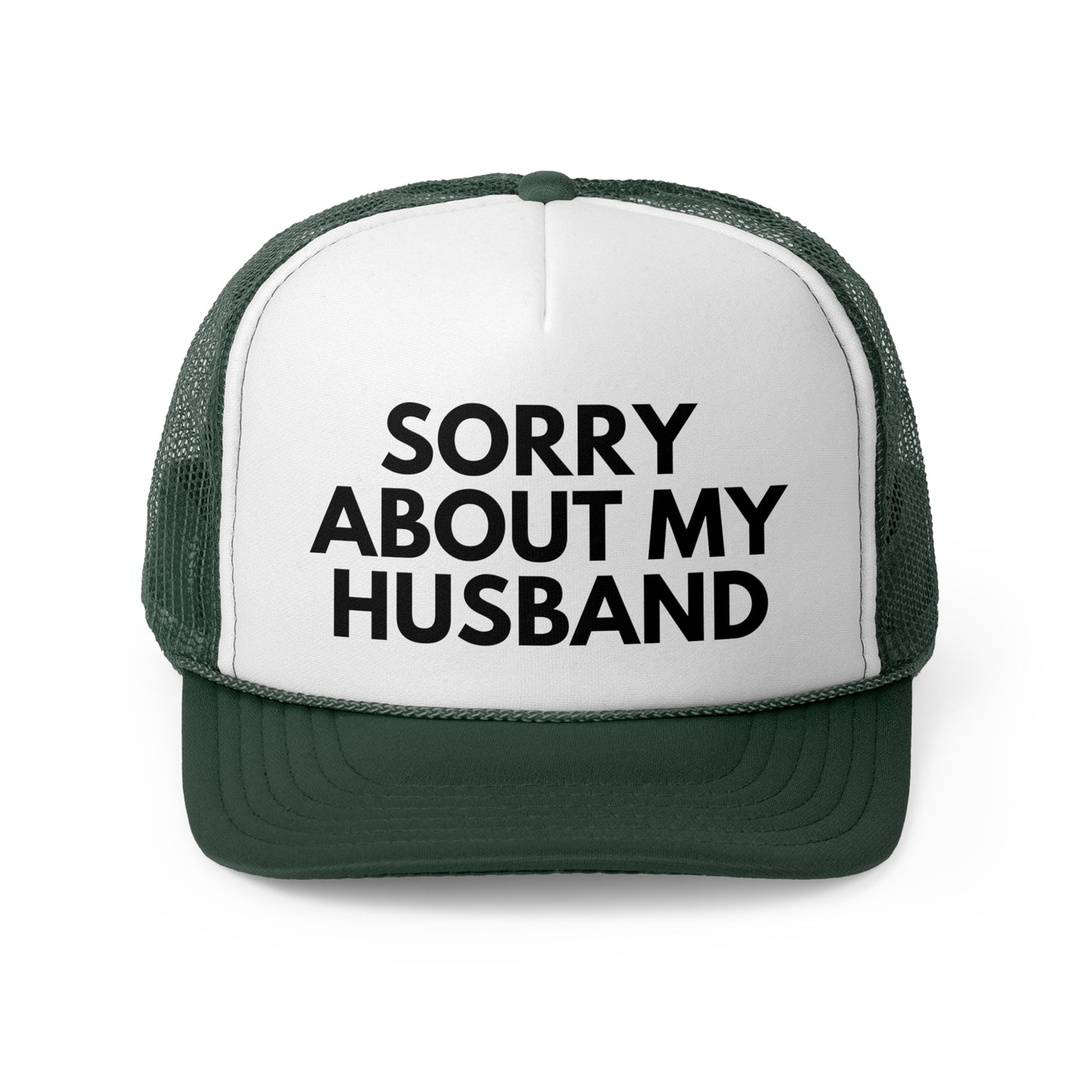 Sorry About My Husband Trucker Hat | Funny Trucker Cap with Adjustable Snapback