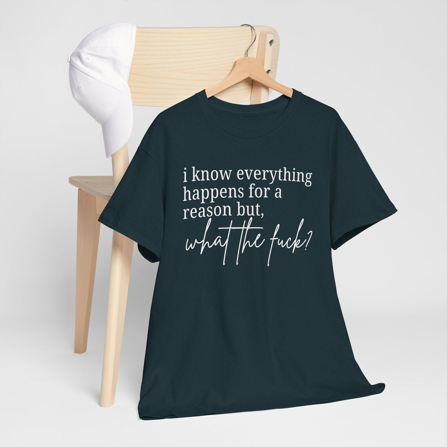 I know everything happens for a reason but, what the fuck? | Unisex Heavy Gildan Cotton Tee