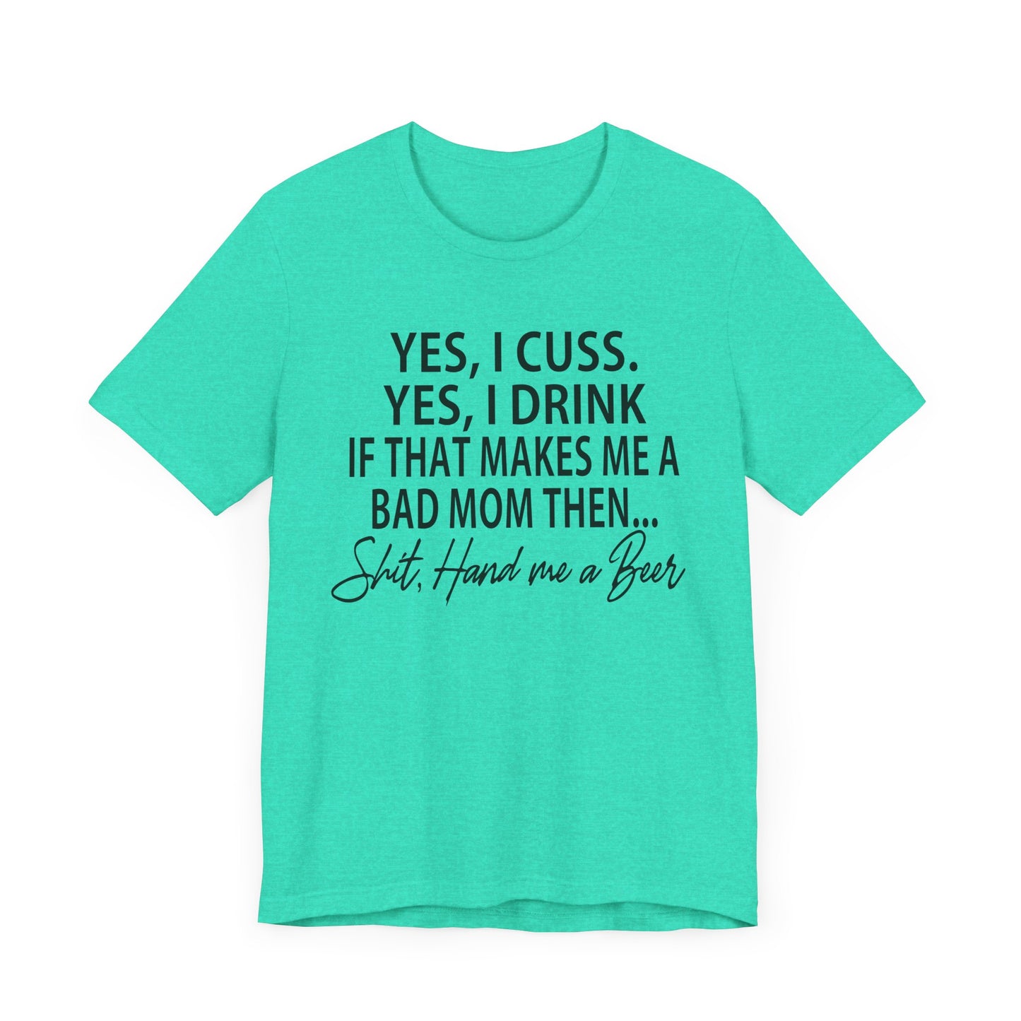 Funny Mom Shirt | Yes I Cuss Yes I Drink Shirt | Bad Mom Club Tee | Beer Lover Mom Shirt | Sassy Mom Life T-Shirt | Unisex Bella Canvas Tee