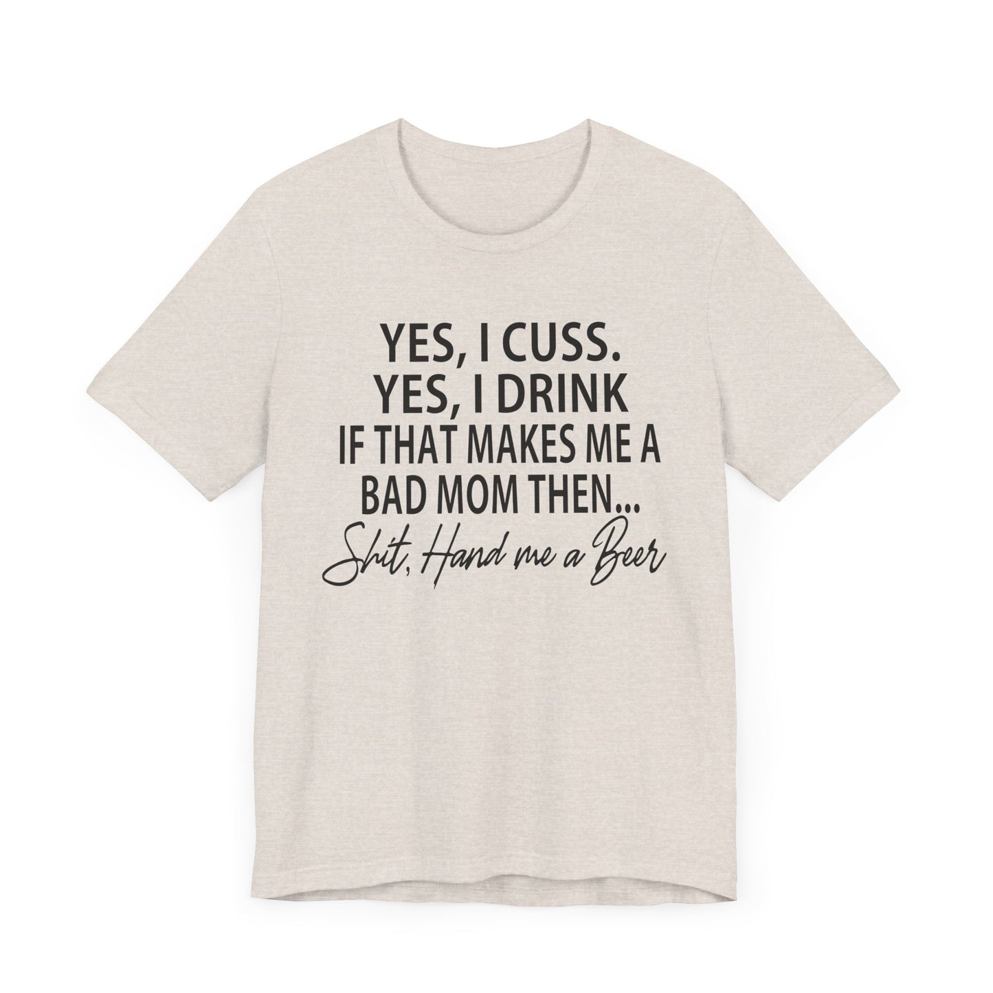 Funny Mom Shirt | Yes I Cuss Yes I Drink Shirt | Bad Mom Club Tee | Beer Lover Mom Shirt | Sassy Mom Life T-Shirt | Unisex Bella Canvas Tee