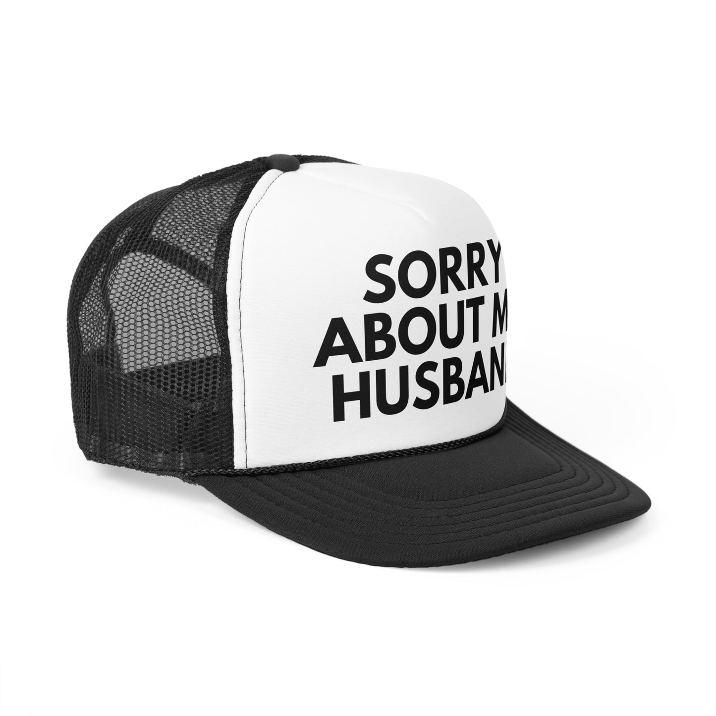 Sorry About My Husband Trucker Hat | Funny Trucker Cap with Adjustable Snapback