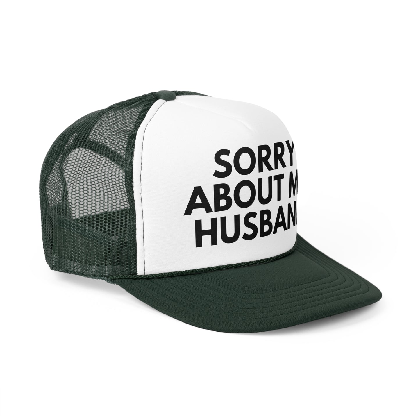 Sorry About My Husband Trucker Hat | Funny Trucker Cap with Adjustable Snapback