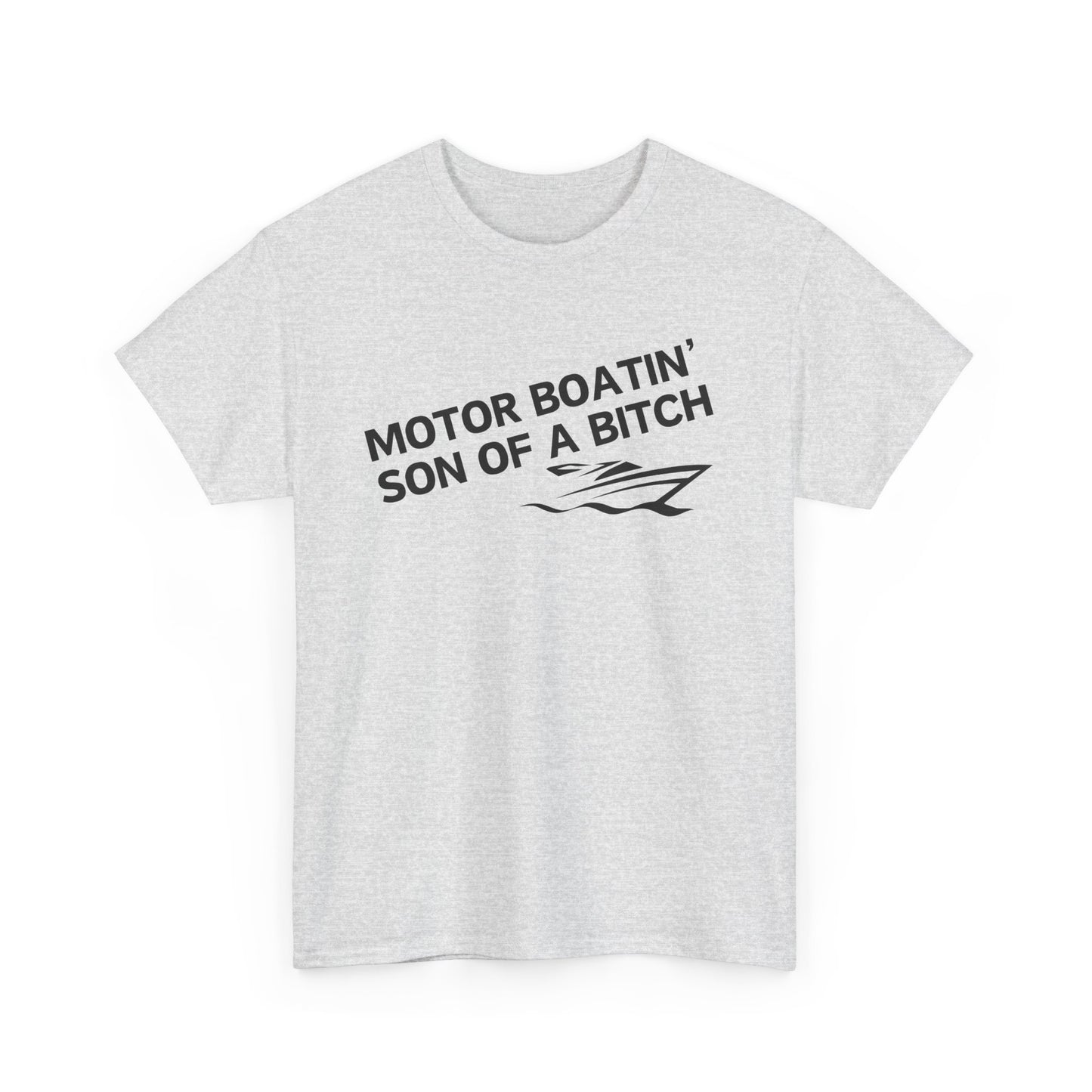 Motor Boatin' Son of a Bitch Unisex Heavy Cotton Tee, Funny Boat Lover Shirt, Nautical Gift, Casual Humor Top, Gift for Dad, Boating Apparel