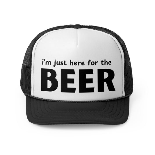 I'm Just Here for the Beer Trucker Hat - Funny Beer Lover Hat - Party Cap - Drinking Humor Hat