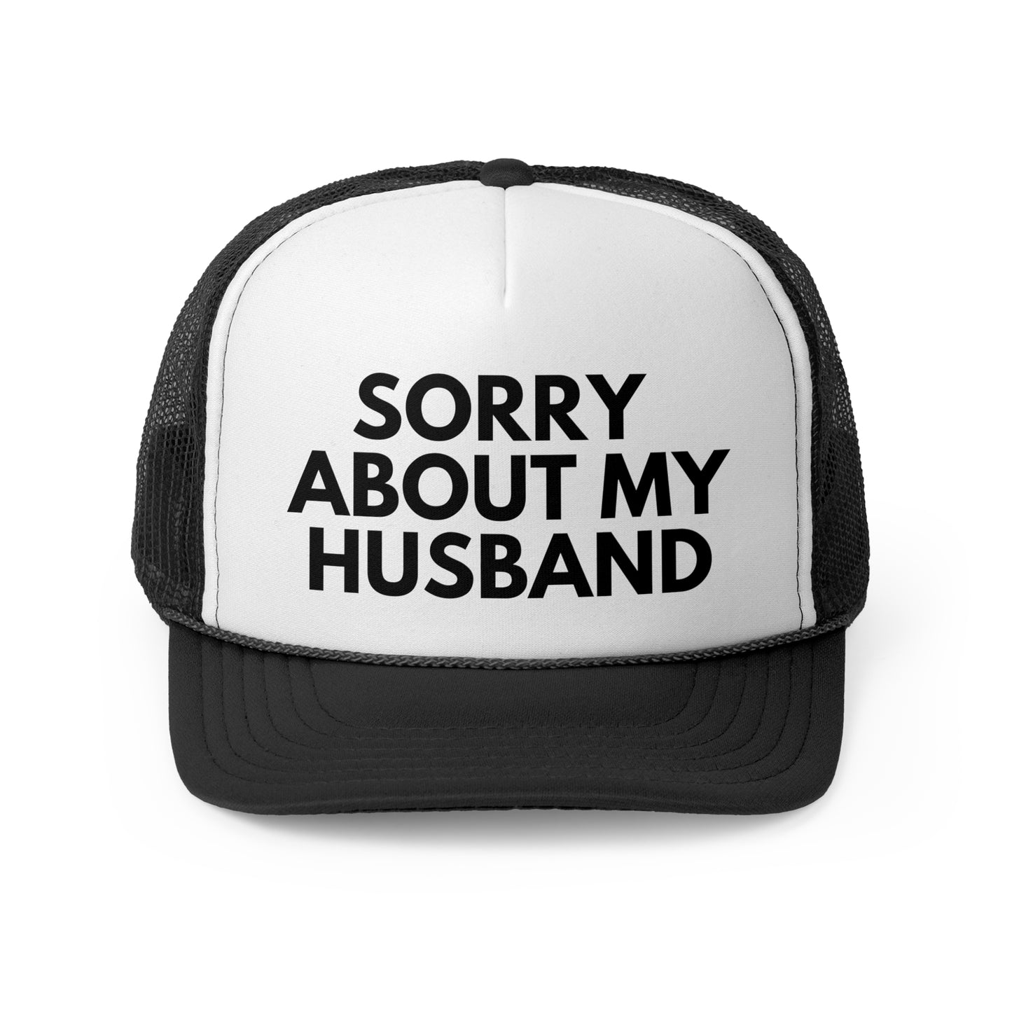 Sorry About My Husband Trucker Hat | Funny Trucker Cap with Adjustable Snapback