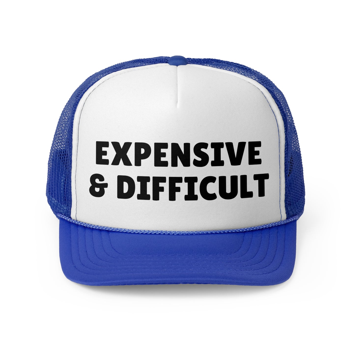 Expensive & Difficult Trucker Hat - Funny Statement Hat - Sassy Gift Cap - Custom Humor Hat