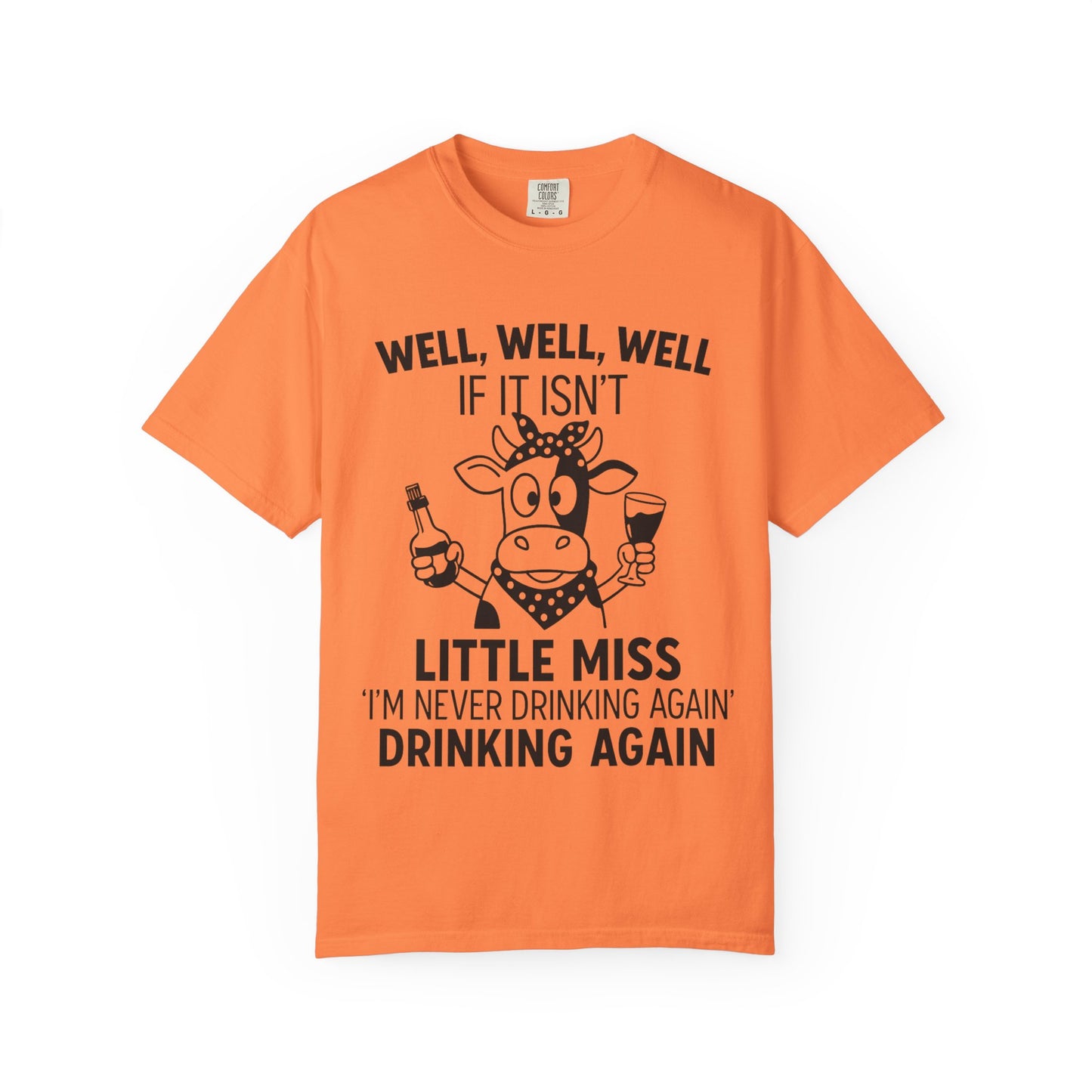 Little Miss COW Im Never Drinking Again Drinking Again | Comfort Colors Tee
