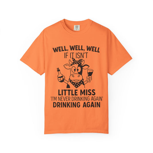 Little Miss COW Im Never Drinking Again Drinking Again | Comfort Colors Tee