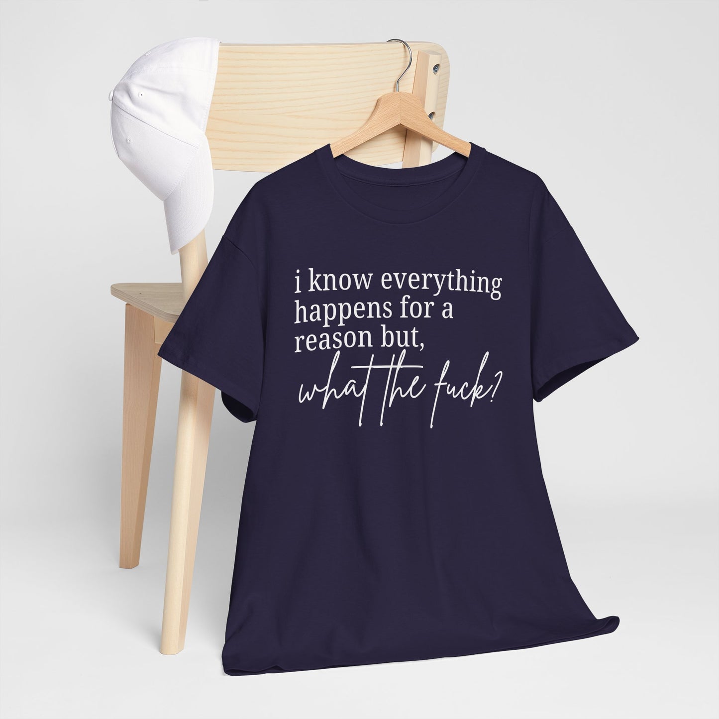 I know everything happens for a reason but, what the fuck? | Unisex Heavy Gildan Cotton Tee