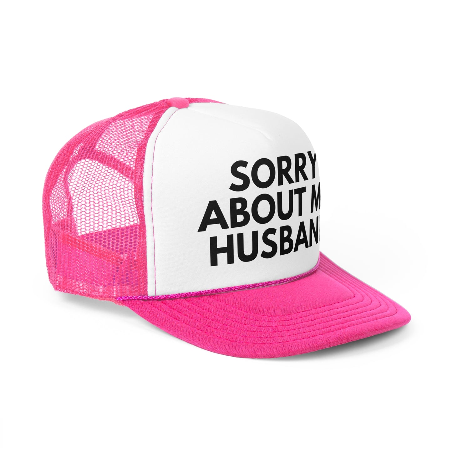 Sorry About My Husband Trucker Hat | Funny Trucker Cap with Adjustable Snapback