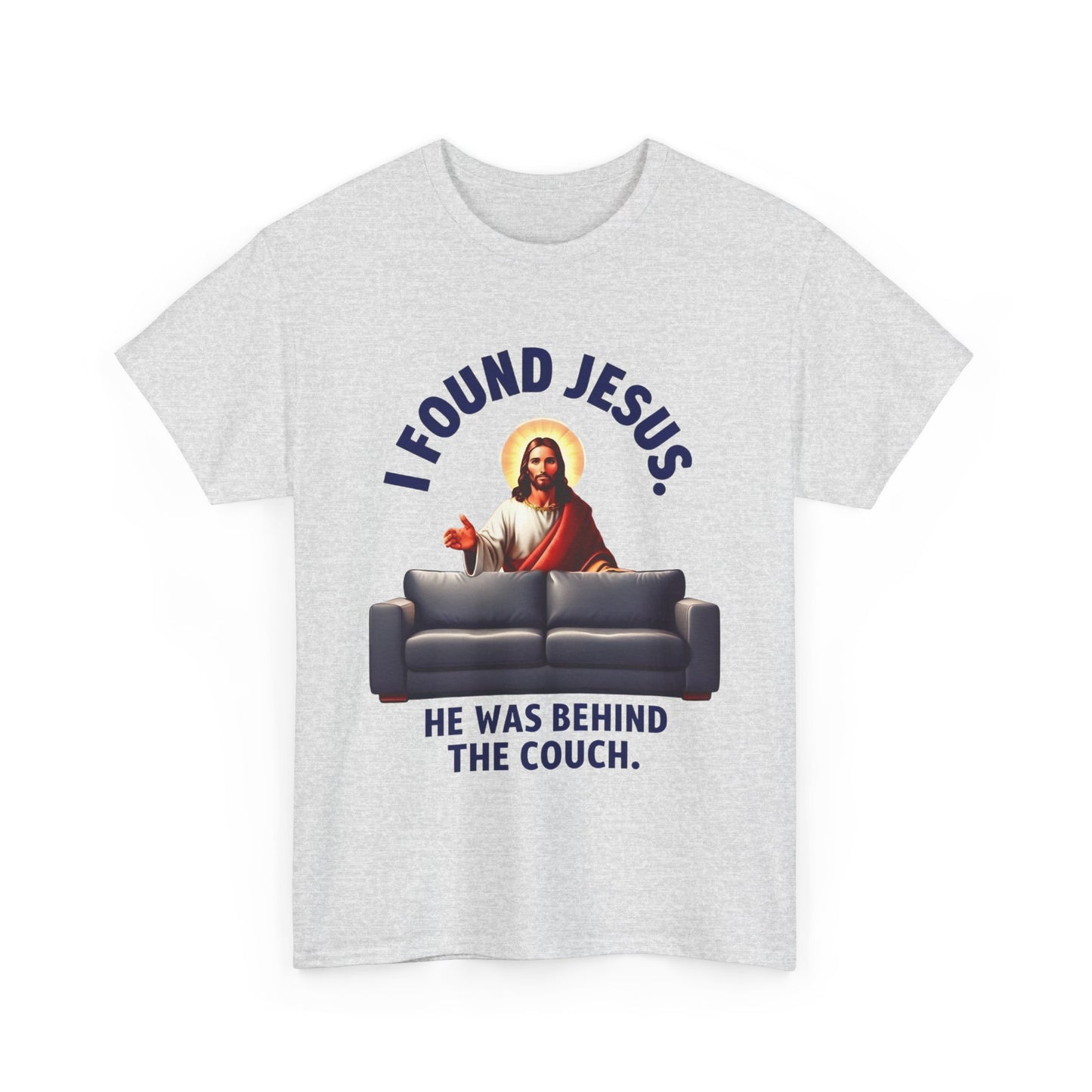 I Found Jesus Behind the Couch - Unisex Heavy Cotton Tee