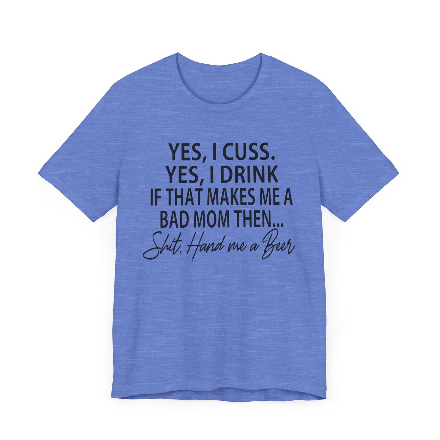 Funny Mom Shirt | Yes I Cuss Yes I Drink Shirt | Bad Mom Club Tee | Beer Lover Mom Shirt | Sassy Mom Life T-Shirt | Unisex Bella Canvas Tee