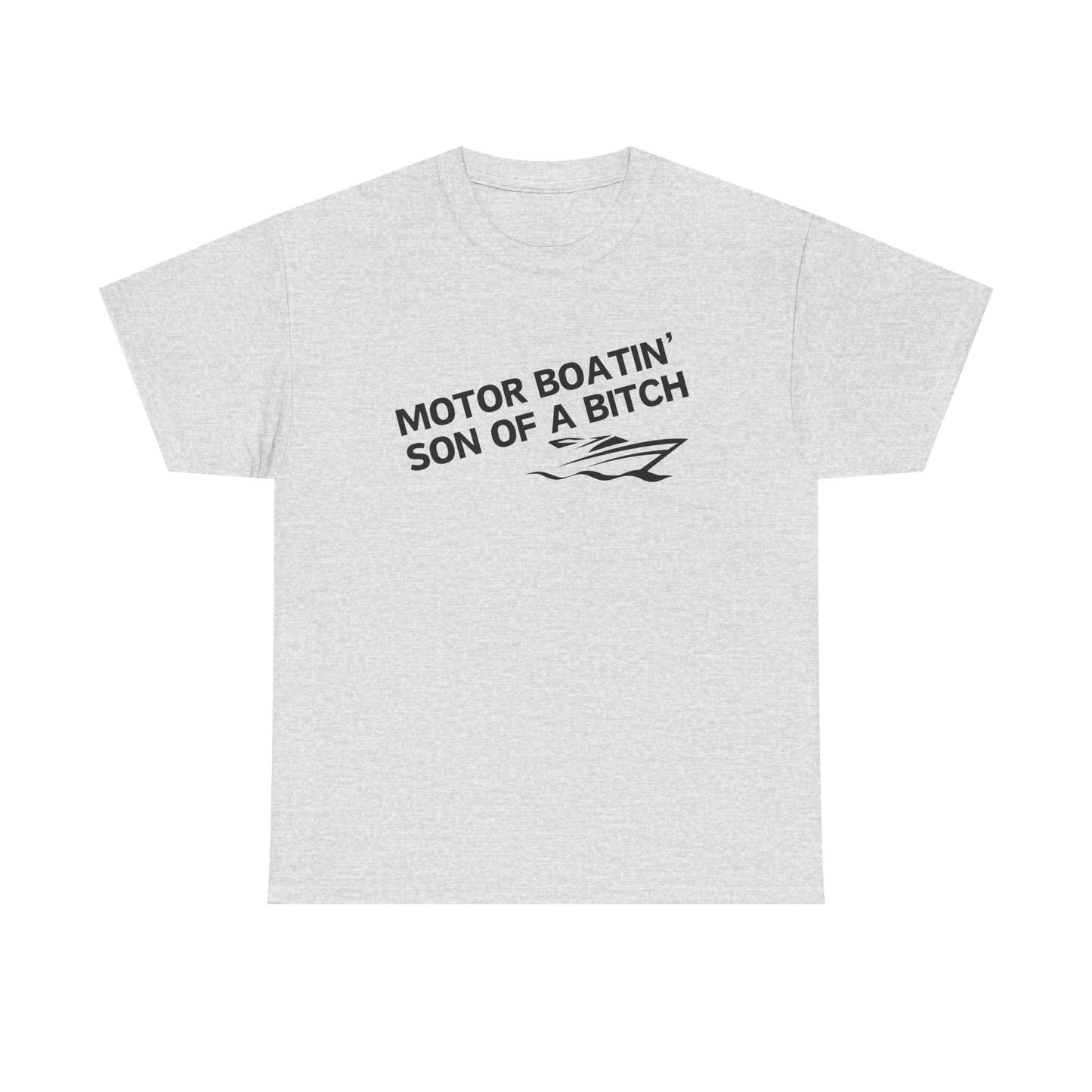 Motor Boatin' Son of a Bitch Unisex Heavy Cotton Tee, Funny Boat Lover Shirt, Nautical Gift, Casual Humor Top, Gift for Dad, Boating Apparel