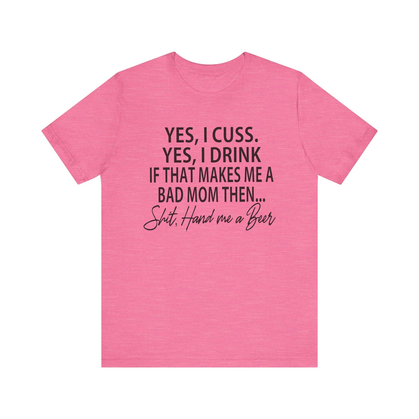 Funny Mom Shirt | Yes I Cuss Yes I Drink Shirt | Bad Mom Club Tee | Beer Lover Mom Shirt | Sassy Mom Life T-Shirt | Unisex Bella Canvas Tee