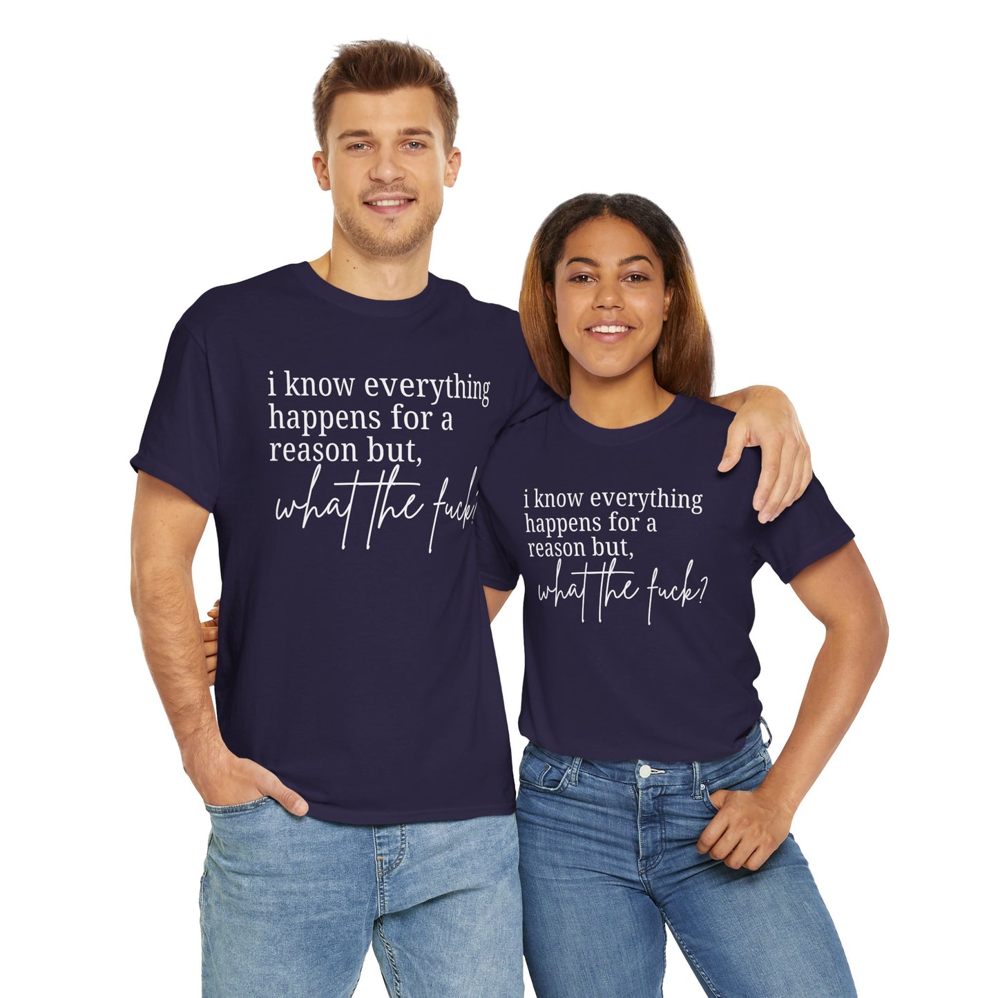 I know everything happens for a reason but, what the fuck? | Unisex Heavy Gildan Cotton Tee