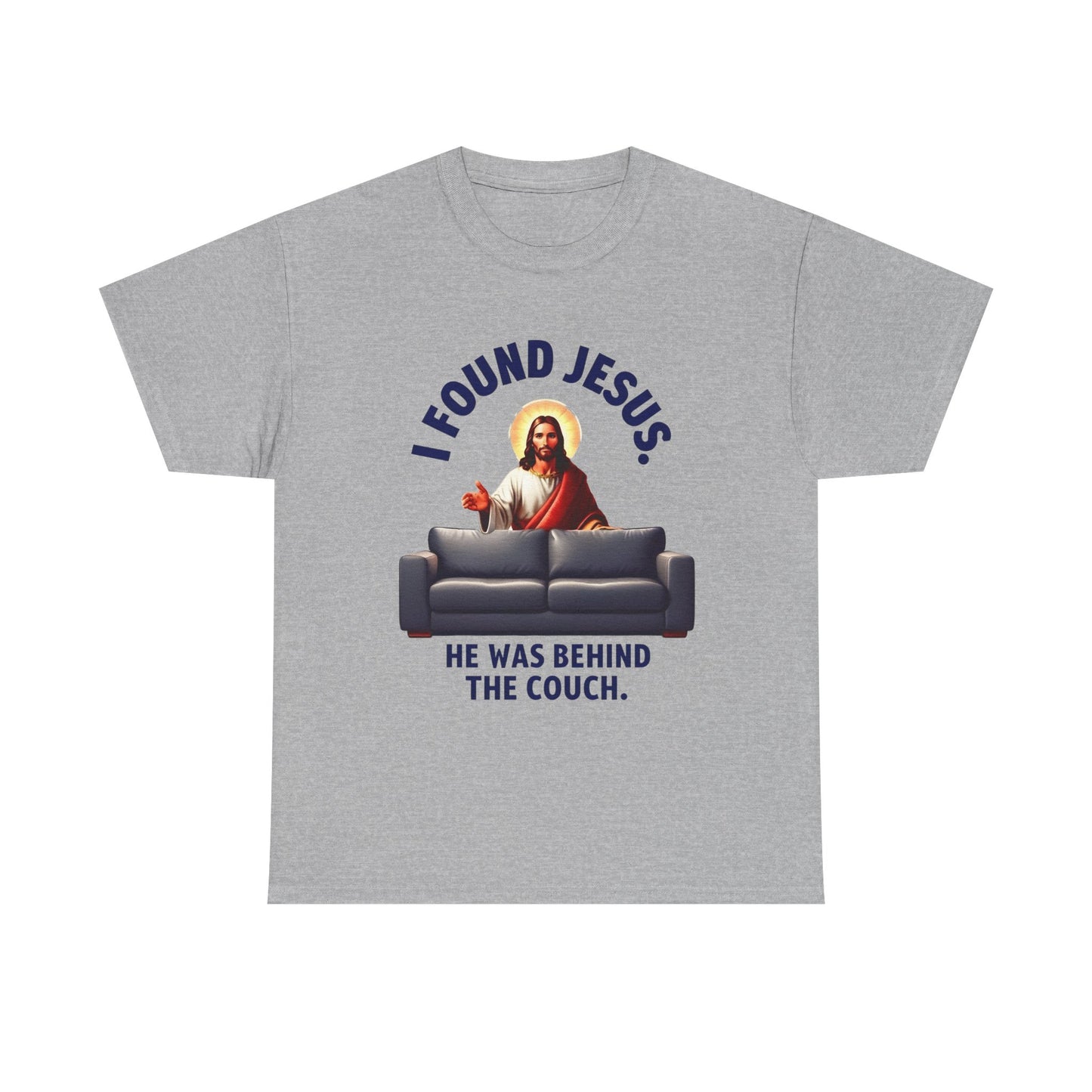 I Found Jesus Behind the Couch - Unisex Heavy Cotton Tee