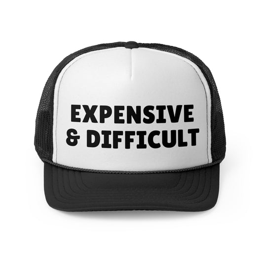 Expensive & Difficult Trucker Hat - Funny Statement Hat - Sassy Gift Cap - Custom Humor Hat