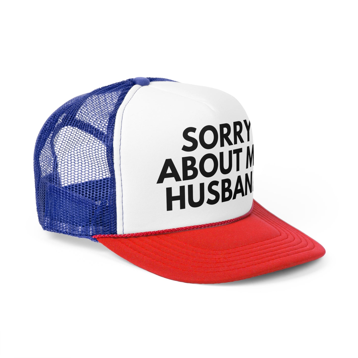 Sorry About My Husband Trucker Hat | Funny Trucker Cap with Adjustable Snapback