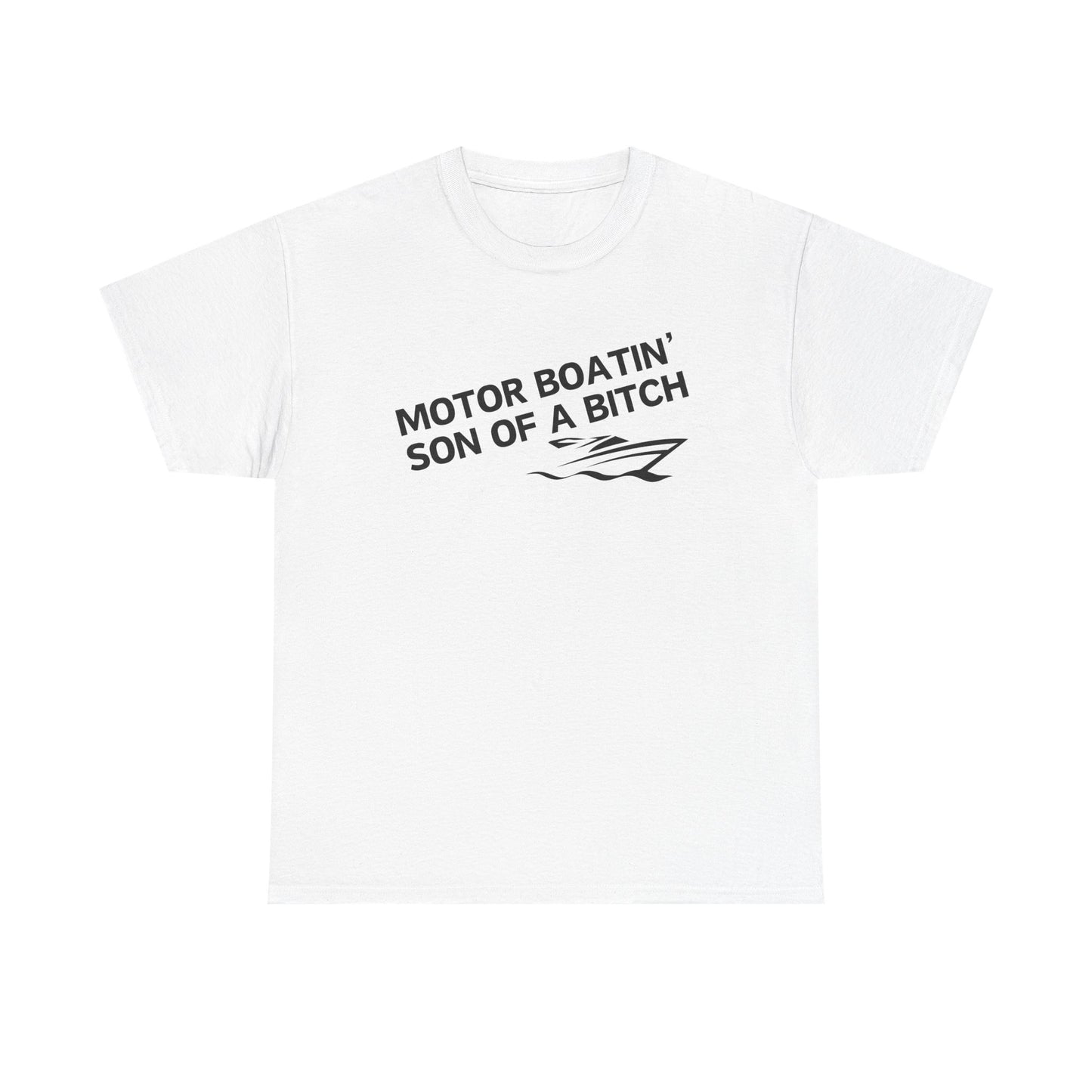 Motor Boatin' Son of a Bitch Unisex Heavy Cotton Tee, Funny Boat Lover Shirt, Nautical Gift, Casual Humor Top, Gift for Dad, Boating Apparel
