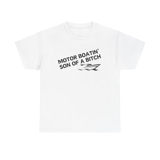 Motor Boatin' Son of a Bitch Unisex Heavy Cotton Tee, Funny Boat Lover Shirt, Nautical Gift, Casual Humor Top, Gift for Dad, Boating Apparel