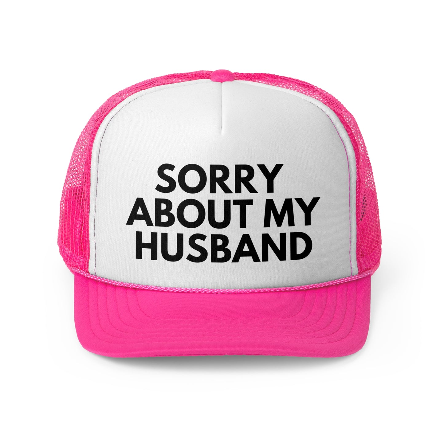 Sorry About My Husband Trucker Hat | Funny Trucker Cap with Adjustable Snapback