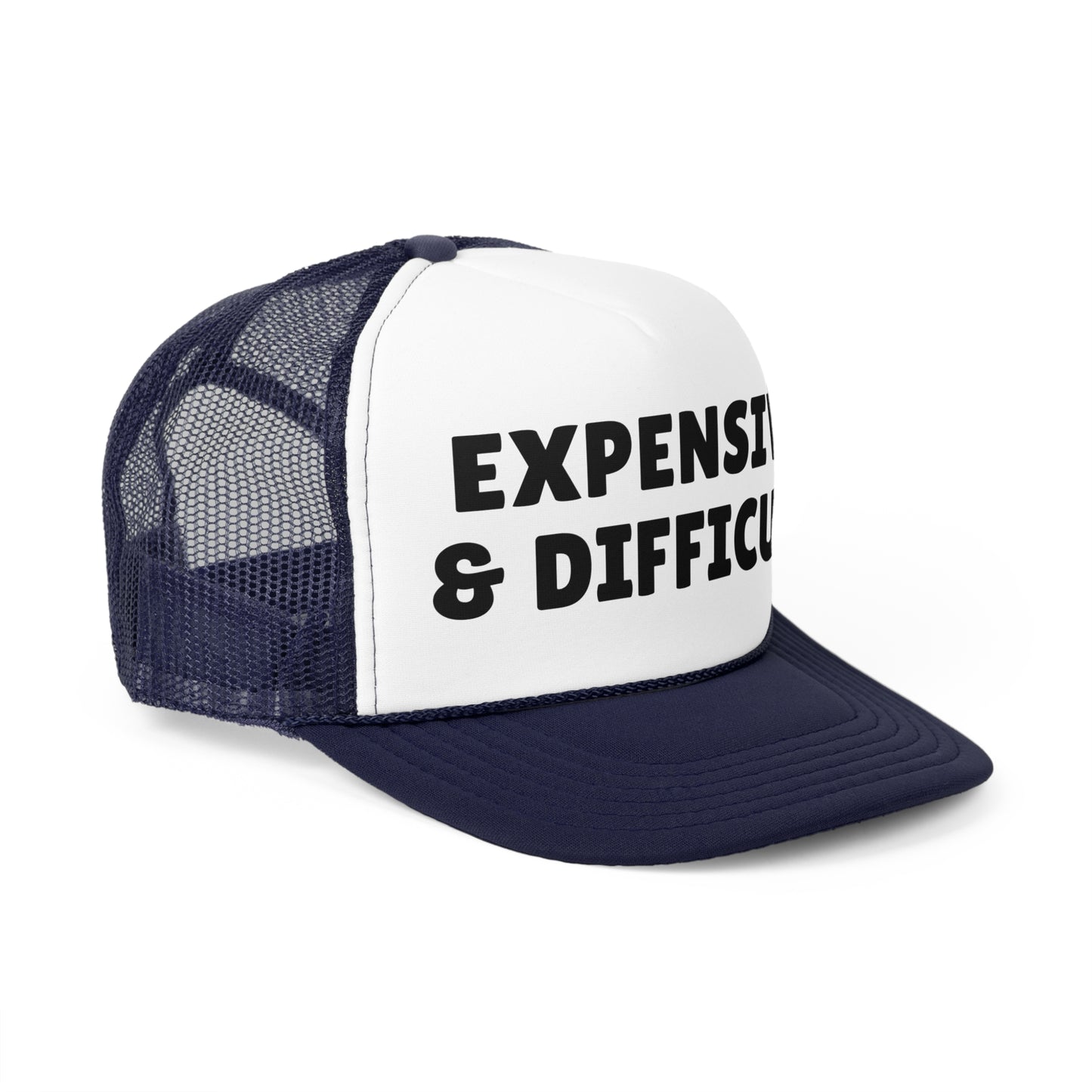 Expensive & Difficult Trucker Hat - Funny Statement Hat - Sassy Gift Cap - Custom Humor Hat
