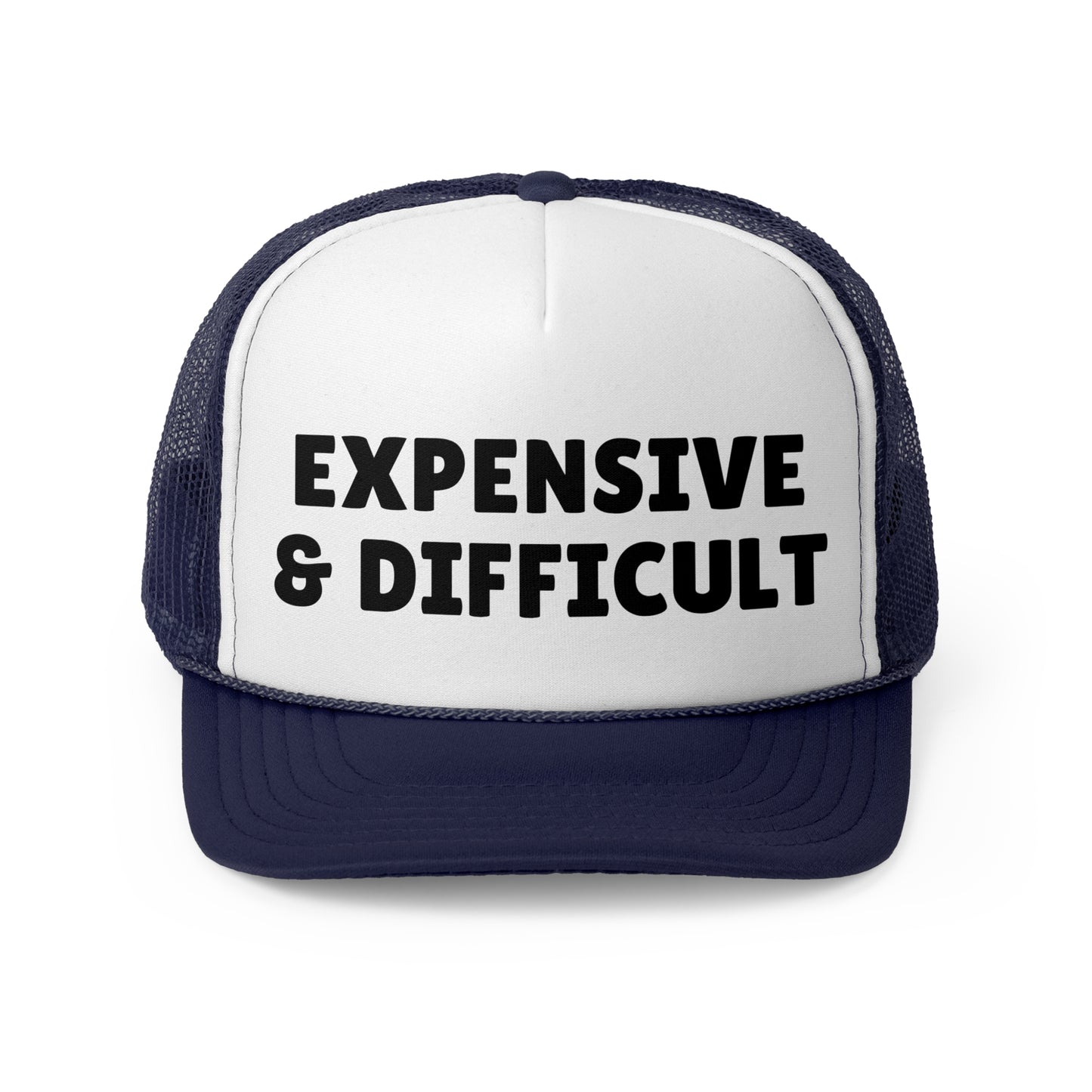 Expensive & Difficult Trucker Hat - Funny Statement Hat - Sassy Gift Cap - Custom Humor Hat
