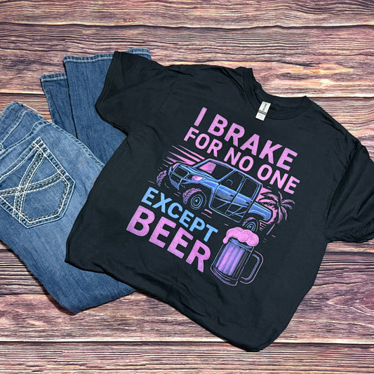 I Brake for No One Except Beer UTV  Shirt | Gildan Heavy Cotton Tee